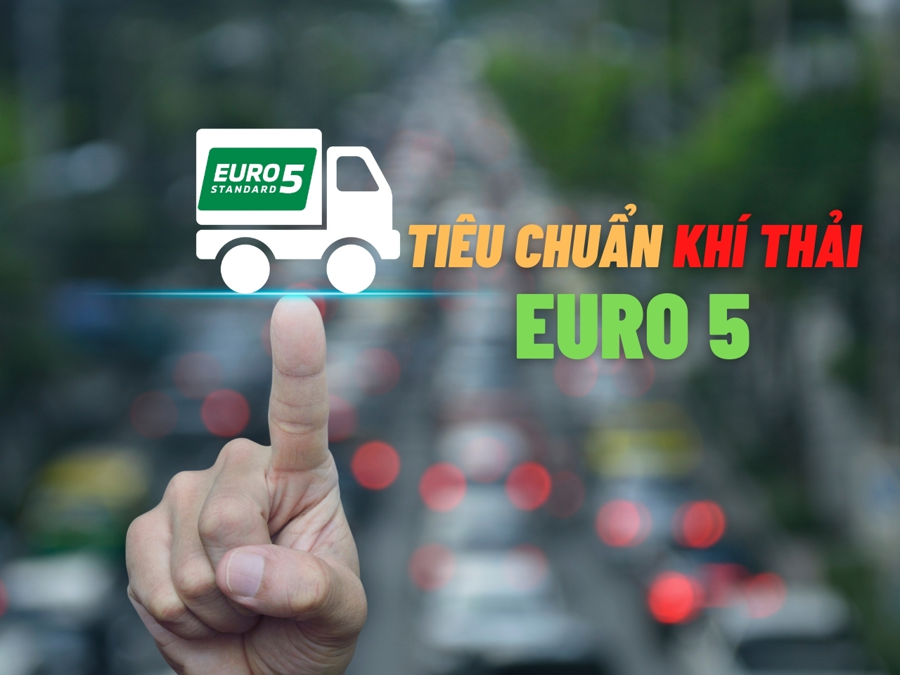 Chính thức áp dụng tiêu chuẩn khí thải mới Euro 5 đối với các xe ô tô nhập khẩu và lắp ráp từ 1/1/2022